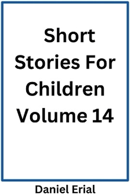 Short Stories For Children Volume 14(English, Paperback, Erial Daniel)