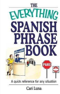 The Everything Spanish Phrase Book(English, Paperback, Luna Cari)