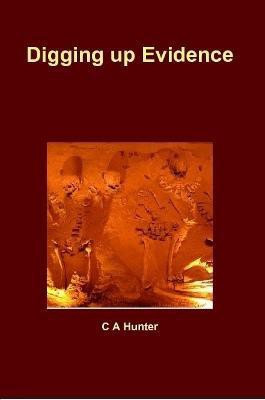 Digging up Evidence(English, Paperback, Hunter C A)