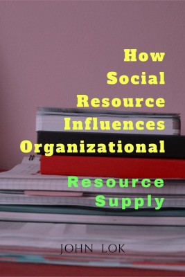 How Social Resource Influences Organizational  - Resource Supply(English, Paperback, John Lok)