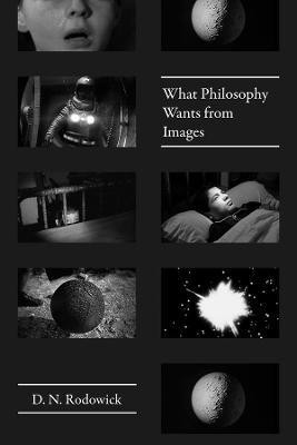 What Philosophy Wants from Images(English, Paperback, Rodowick D. N.)