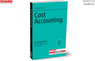 Taxmann's Cost Accounting – Balanced exposition of theoretical concepts and practical applications to provide a solid foundation in cost accounting principles [B.Com. (Hons.)](Paperback, Dr. Sneh Lata Gupta)