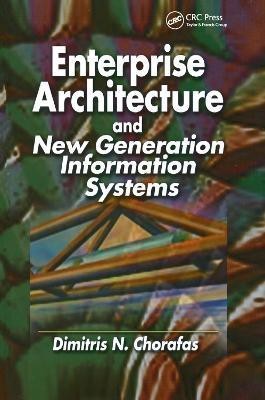 Enterprise Architecture and New Generation Information Systems(English, Paperback, Chorafas Dimitris N.)