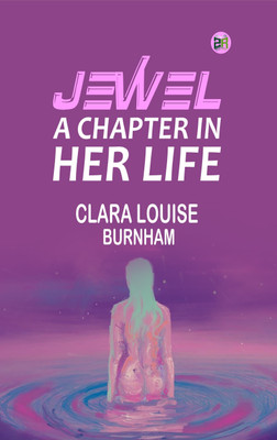 Jewel: A Chapter in Her Life(Paperback, Clara Louise Burnham)