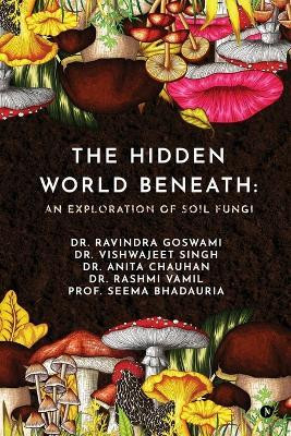 The Hidden World Beneath(English, Paperback, Dr. Ravindra Goswami)