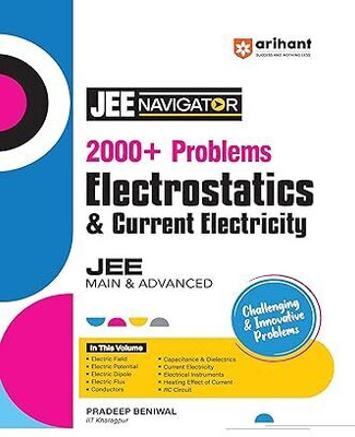 (OldEditon)Arihant
NavigatorSeries2000+ProblemsJEEMain&AdvancedElectrostatics&CurrentElectricity(English, Paperback, Beniwal Pradeep)