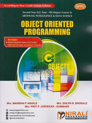 OBJECT ORIENTED PROGRAMMING - For Second Year (SY) B.Tech / B.E Degree in Artificial Intelligence & Data Science - Semester 3 - SPPU (Pune University)(Paperback, Mrs. Manisha P. Navale, Mrs. Shilpa N. Bhosale, Mrs. Priti P. Jorvekar-Kumbhar) OBJECT ORIENTED PROGRAMMING - For Second Year (SY) B.Tech / B.E Degree in Artificial Intelligence & Data Science - Semester 3 - SPPU (Pune University)(Paperback, Mrs. Manisha P. Navale, Mrs. Shilpa N. Bhosale, Mrs. Priti P. Jorvekar-Kumbhar)
