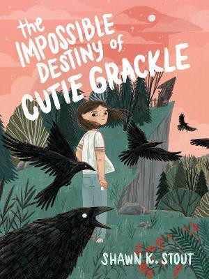 The Impossible Destiny of Cutie Grackle(English, Paperback, Stout Shawn K.)