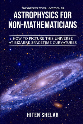 ASTROPHYSICS FOR NON-MATHEMATICIANS(English, Paperback, Hiten Shelar)