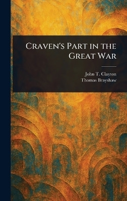 Craven's Part in the Great War(English, Hardcover, Clayton John T)