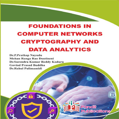 Foundations in Computer Networks Cryptography and Data Analytics(Paperback, Dr. P. Prathap nayudu, Mohan Ranga Rao D, Dr. Surendra Kumar Reddy K, Govind Prasad B, Dr. Rahul Pulimamidi) Foundations in Computer Networks Cryptography and Data Analytics(Paperback, Dr. P. Prathap nayudu, Mohan Ranga Rao D, Dr. Surendra Kumar Reddy K, Govind Prasad B, Dr. Rahul Pulimamidi)