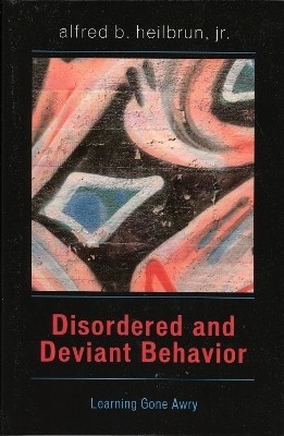 Disordered and Deviant Behavior(English, Paperback, Heilbrun Alfred B. Jr.)