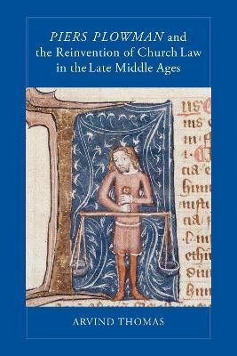 Piers Plowman and the Reinvention of Church Law in the Late Middle Ages(English, Electronic book text, Thomas Arvind)