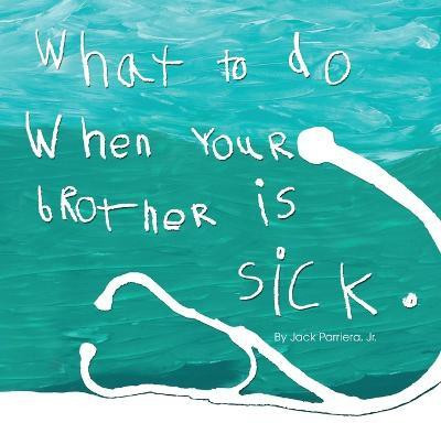 What to do when your brother is sick.(English, Paperback, Parriera Jack Jr)