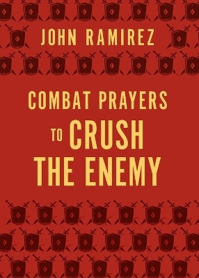 Combat Prayers to Crush the Enemy(English, Paperback, Ramirez John)