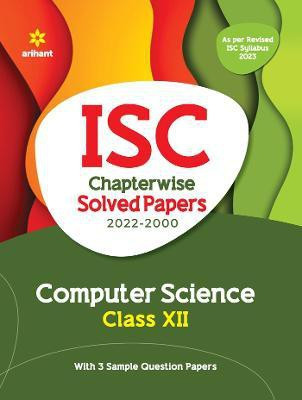 ISC Chapterwise Solved Papers Computer Science Class 12 for 2023 Exam (As per Reviesed ISC syllabus)(English, Paperback, Gaikwad Neetu)