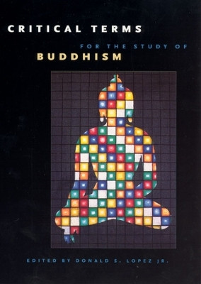 Critical Terms for the Study of Buddhism(English, Paperback, Lopez Jr. Donald S.)