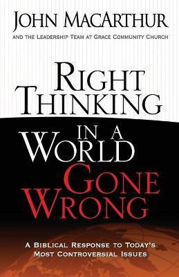 Right Thinking in a World Gone Wrong(English, Paperback, MacArthur John)