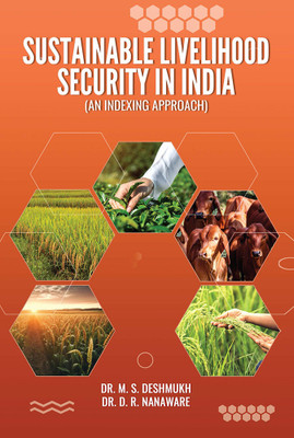 SUSTAINABLE LIVELIHOOD SECURITY IN INDIA (AN INDEXING APPROACH)(Hardcover, Dr. M. S. Deshmukh, Dr. D. R. Nanaware)