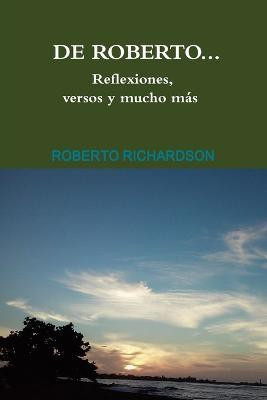 De Roberto...Reflexiones, versos y mucho mas(English, Paperback, Richardson Roberto)
