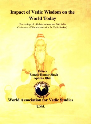 Impact of Vedic Wisdom on The World Today(Hardcover, Umesh Kumar Singh, Aparna Dhir)