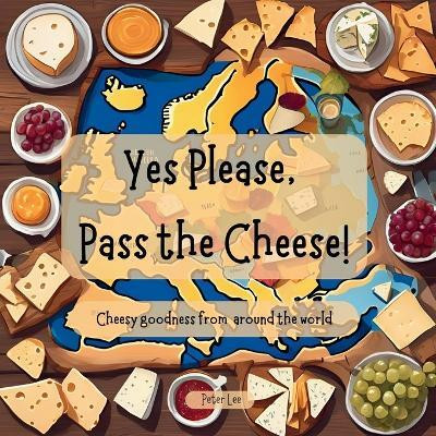 Yes Please, Pass the Cheese!(English, Paperback, Lee Peter)