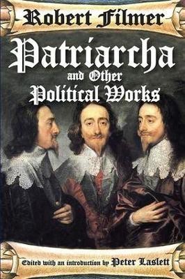 Patriarcha and Other Political Works(English, Paperback, Filmer Robert)