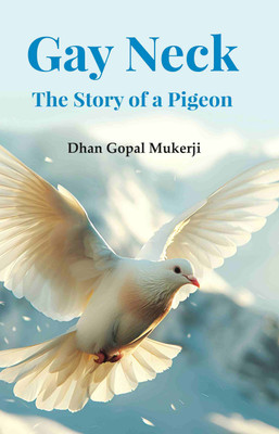 Gay Neck, the Story of a Pigeon(Paperback, Dhan Gopal Mukerji)