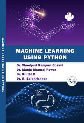 Machine Learning using Python(Paperback, Dr. Vinodpuri Rampuri Gosavi, Dr. Manju Dhanraj Pawar, Dr. Kruthi R, Dr. R. Balakrishnan.)