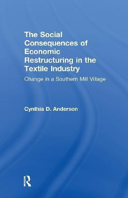 Social Consequences of Economic Restructuring in the Textile Industry(English, Paperback, Anderson Cynthia D.)