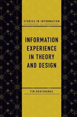 Information Experience in Theory and Design(English, Hardcover, Gorichanaz Tim)