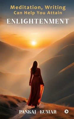 Meditation, Writing Can Help You Attain Enlightenment(English, Paperback, Pankaj Kumar)