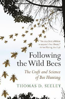 Following the Wild Bees(English, Paperback, Seeley Thomas D.)