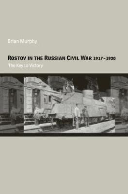 Rostov in the Russian Civil War, 1917-1920(English, Hardcover, Murphy Brian)