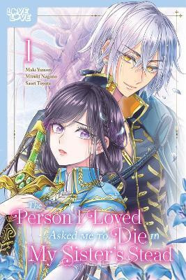 The Person I Loved Asked Me to Die in My Sister's Stead, Volume 1(English, Paperback, Nagano Mizuki)