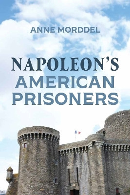 Napoleon's American Prisoners(English, Hardcover, Morddel Anne)