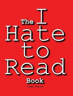 The I Hate to Read Book(English, Hardcover, Huston Jimmy)