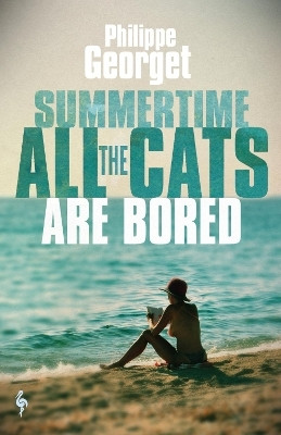 Summertime, All the Cats Are Bored(English, Paperback, Georget Philippe)