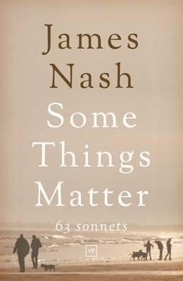 Some Things Matter: 63 Sonnets(English, Paperback, Nash James)