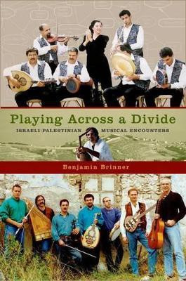 Playing Across a Divide Israeli-Palestinian Musical Encounters(English, Paperback, Brinner Benjamin)