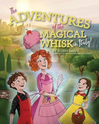 The Adventures of the Magical Whisk in Italy(English, Paperback, Lang Robin)