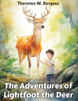 The Adventures of Lightfoot the Deer(English, Paperback, Thornton W Burgess)
