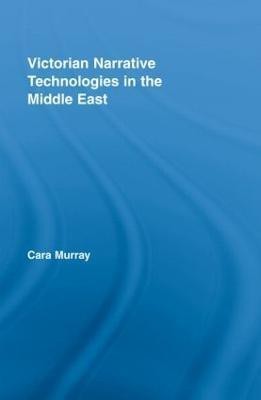 Victorian Narrative Technologies in the Middle East(English, Hardcover, Murray Cara)