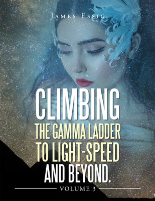 Climbing the Gamma Ladder to Light-Speed and Beyond Volume 3(English, Paperback, Essig James)