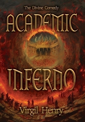 Academic Inferno(English, Hardcover, Henry Virgil)