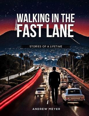 Walking in the Fast Lane - Stories of a Lifetime(English, Paperback, Meyer Andrew)