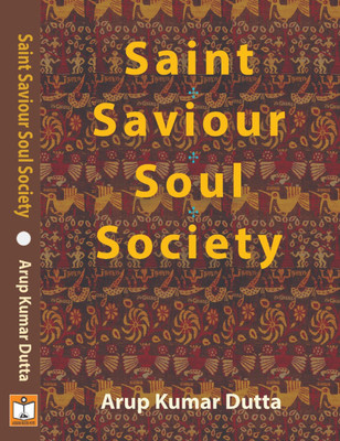 Saint Saviour Soul Society(Paperback, Arup Kumar Dutta)