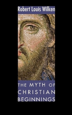 The Myth of Christian Beginnings(English, Paperback, Wilken Robert L)