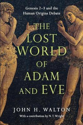 The Lost World of Adam and Eve - Genesis 2-3 and the Human Origins Debate(English, Paperback, Walton John H.)