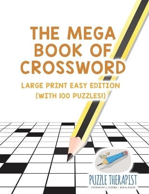 The Mega Book of Crossword Large Print Easy Edition (with 100 puzzles!)(English, Paperback, Puzzle Therapist)